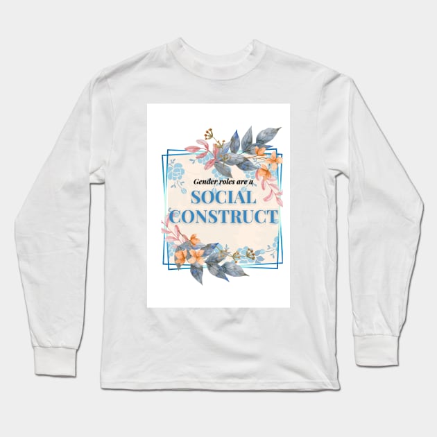 Gender Roles are a Social Construct Long Sleeve T-Shirt by RainbowStudios